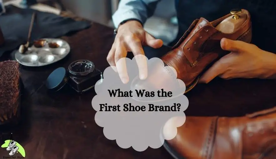What Was the First Shoe Brand