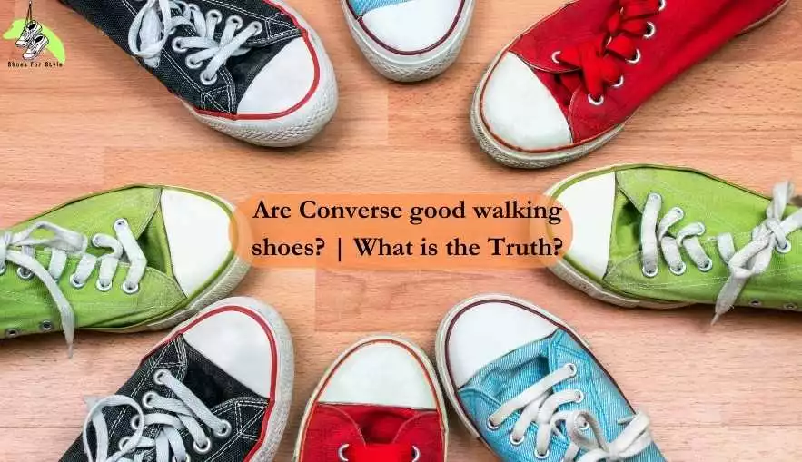 Are Converse good walking shoes