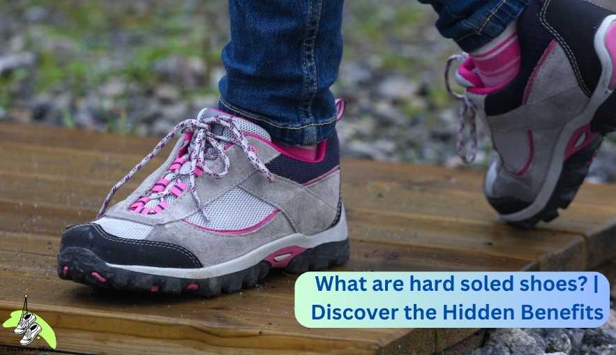 What are hard soled shoes