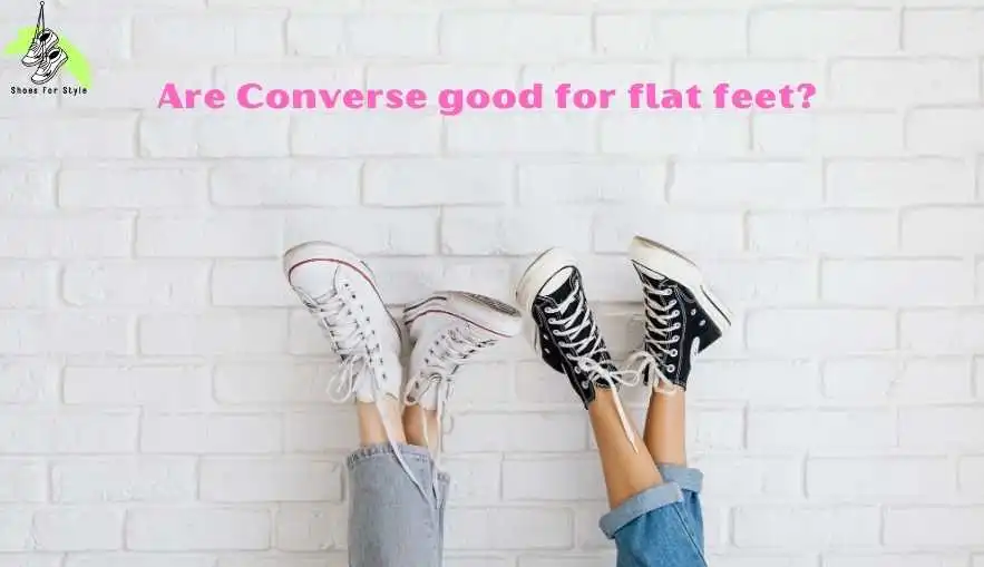 Are Converse good for flat feet