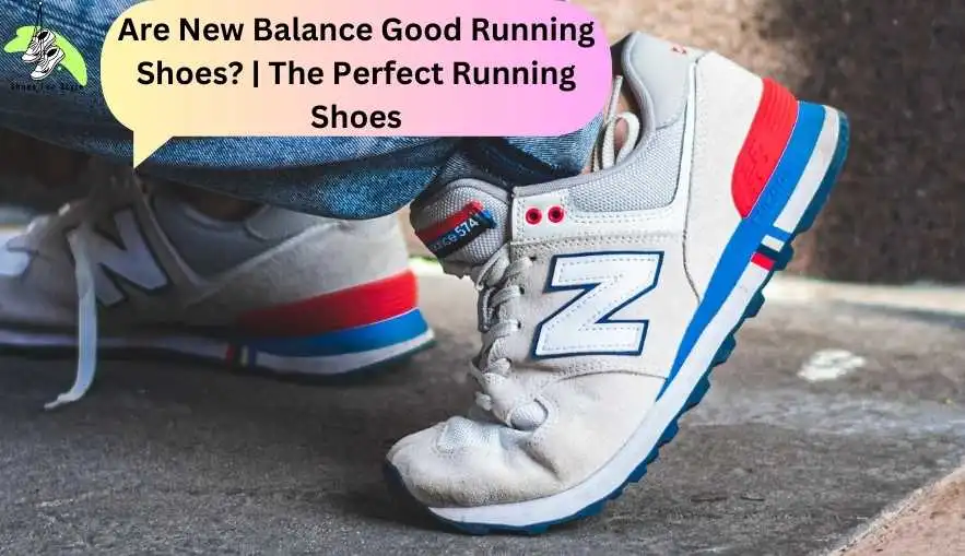 Are New Balance Good Running Shoes