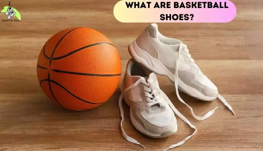 What are Basketball Shoes
