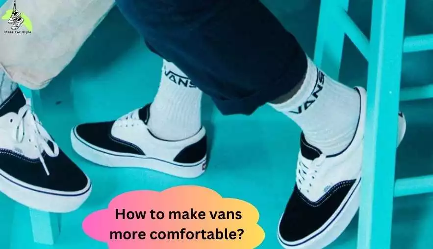 How to make vans more comfortable
