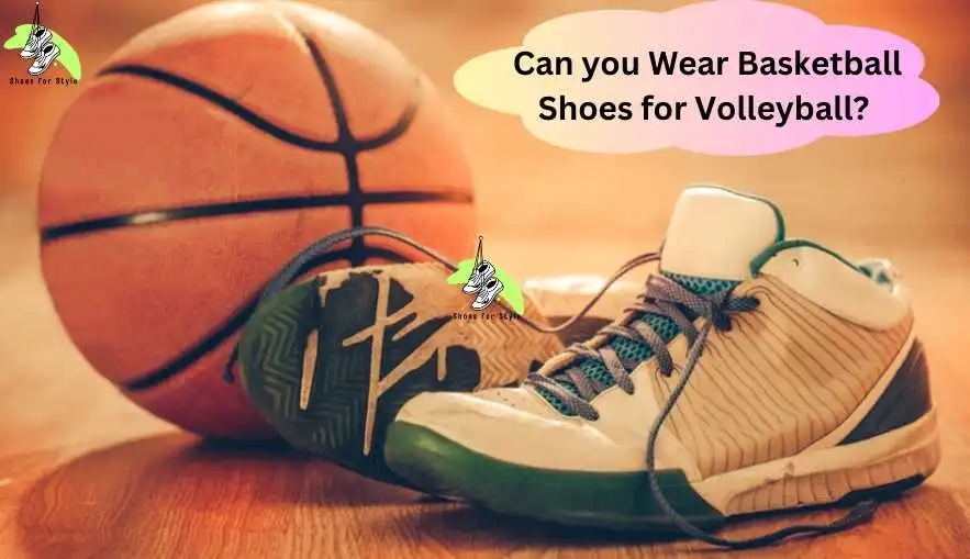 Can you Wear Basketball Shoes for Volleyball