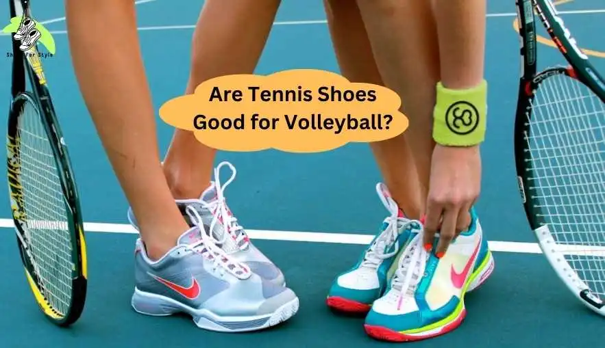 Are Tennis Shoes Good for Volleyball
