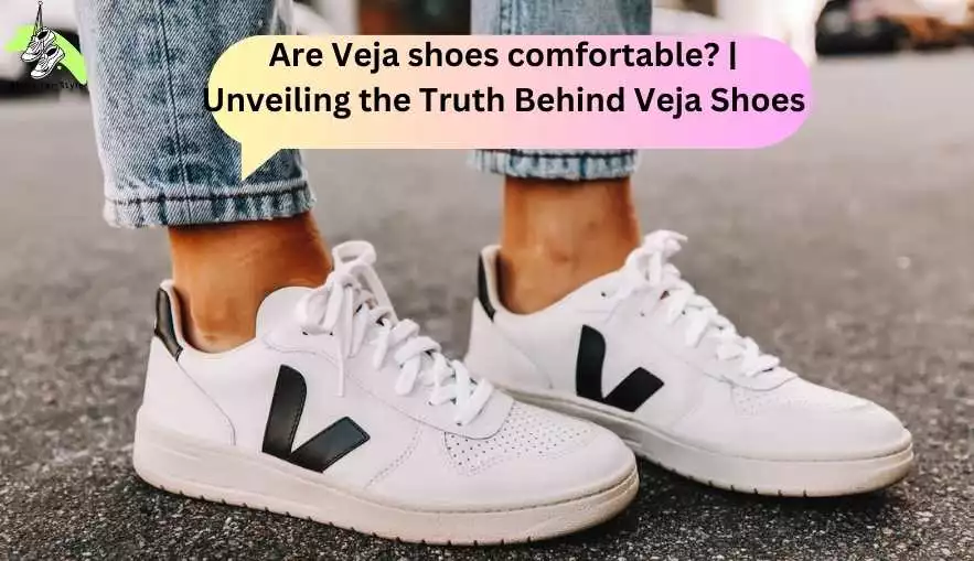 Are Veja shoes comfortable