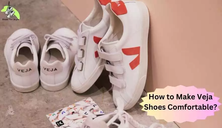 How to Make Veja Shoes Comfortable